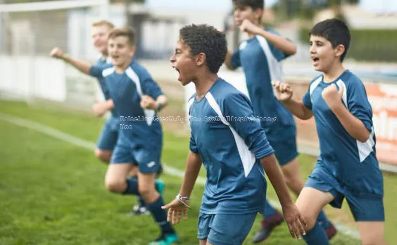 恒行平台招商光魔科技Unlocking Creativity: How Football Inspires Innovation